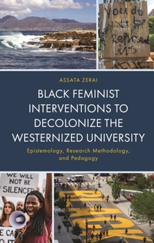 Black Feminist Interventions to Decolonize the Westernized University: Epistemology, Research Methodology, and Pedagogy Book Cover