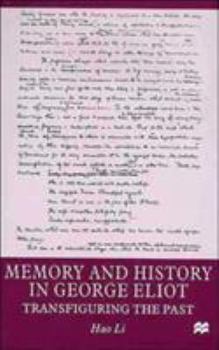 Hardcover Memory and History in George Eliot: Transfiguring the Past Book