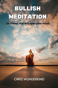 Paperback Bullish Meditation: 26 Poems that will open your mind Book