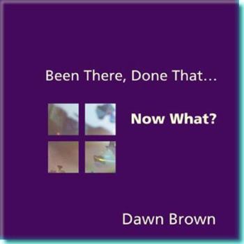 Paperback Been There, Done That-- Now What? Book