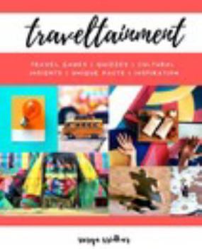 Hardcover Traveltainment: Travel Games, Quizzes, Cultural Insights, Unique Facts and Inspiration Book