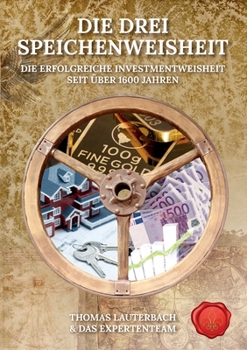 Paperback Die drei Speichenweisheit: Die erfolgreiche Investmentweisheit seit über 1600 Jahren [German] Book