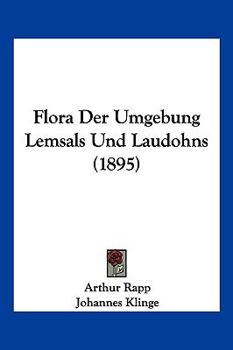 Paperback Flora Der Umgebung Lemsals Und Laudohns (1895) [German] Book