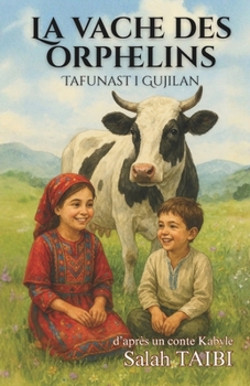 Paperback La vache des orphelins (Tafunast i Gujilan): D'après un conte Kabyle [French] Book