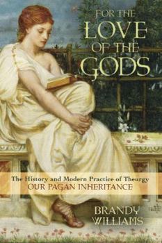 Paperback For the Love of the Gods: The History and Modern Practice of Theurgy Book