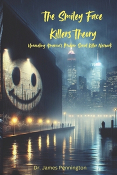 Paperback The Smiley Face Killers Theory: Unraveling America's Modern Serial Killer Network Book