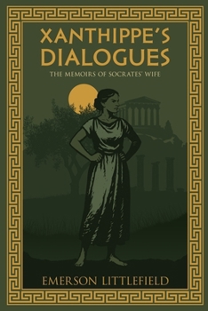Paperback Xanthippe's Dialogues: The Memoirs of Socrates' Wife Book