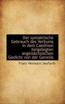 Paperback Der Syntaktische Gebrauch Des Verbums in Dem Caedmon Beigelegten Angels Chsischen Gedicht Von Der GE Book