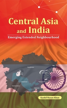 Hardcover Central Asia and India: Emerging Extended Neighbourhood Book