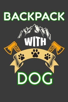 Paperback Backpack With Dog: College Ruled Composition Notebook 6?9 in 110 pages For Backpackers and Dog Owners Men & Women. Cute Gift Idea For Mou Book