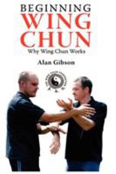 Paperback Beginning Wing Chun Why Wing Chun Works Book
