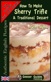 Paperback How To Make Sherry Trifle: A Traditional Dessert Book