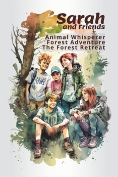 Paperback Sarah the Animal Whisperer and Friends: Forest Adventure: The Forest Retreat Book