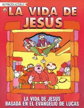 Paperback La Vida de Jesus - Basada en el Evangelio de Lucas - Reproducible [Spanish] Book