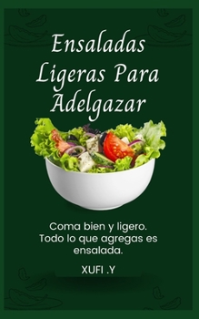 Ensaladas Ligeras Para Adelgazar: Un libro de cocina para Salad Freak