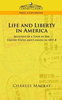 Paperback Life and Liberty in America, Sketches of a Tour in the United States and Canada in 1857-8 Book