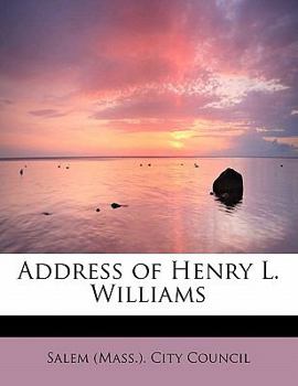 Address of Henry L Williams