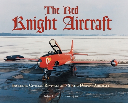 Hardcover The Red Knight Aircraft: Includes Civilian Revivals and Static Display Aircraft Book