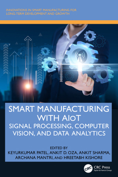 Hardcover Smart Manufacturing with AIoT: Signal Processing, Computer Vision, and Data Analytics Book