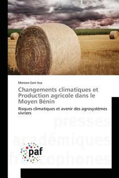 Paperback Changements Climatiques Et Production Agricole Dans Le Moyen Bénin [French] Book