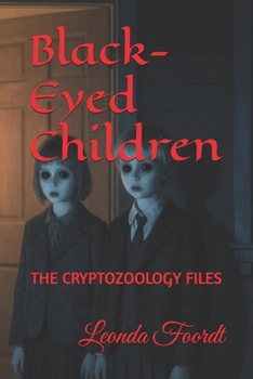 Black-Eyed Children: THE CRYPTOZOOLOGY FILES