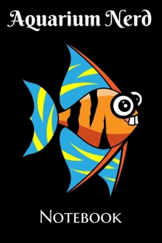Paperback Aquarium Nerd Notebook: Customized Fish Keeper Maintenance Tracker For All Your Aquarium Needs. Great For Logging Water Testing, Water Changes Book