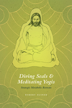 Hardcover Diving Seals and Meditating Yogis: Strategic Metabolic Retreats Book
