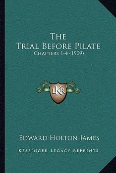 The Trial Before Pilate: Chapters 1-4