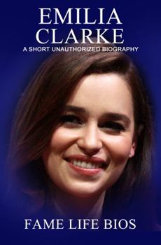 Paperback Emilia Clarke: A Short Unauthorized Biography Book