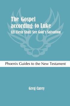 Paperback The Gospel According to Luke: All Flesh Shall See God's Salvation Book