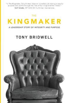 Paperback The Kingmaker: A Leadership Story of Integrity and Purpose Book