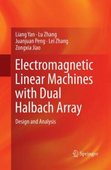 Paperback Electromagnetic Linear Machines with Dual Halbach Array: Design and Analysis Book