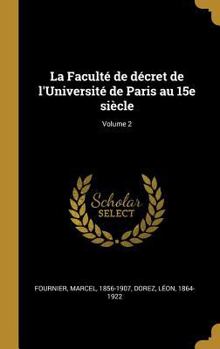 Hardcover La Faculté de décret de l'Université de Paris au 15e siècle; Volume 2 [French] Book