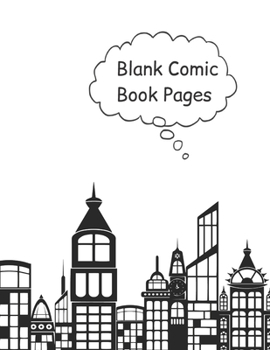 Paperback Blank Comic Book Pages: Blank Comic Strips For Kids - Large Paper Size 8.5 x 11" Book
