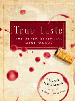 Hardcover True Taste: The Seven Essential Wine Words Book