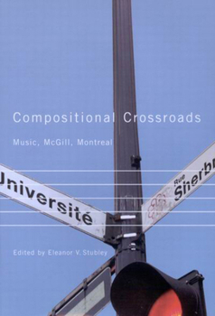 Paperback Compositional Crossroads: Music, McGill, Montreal Book