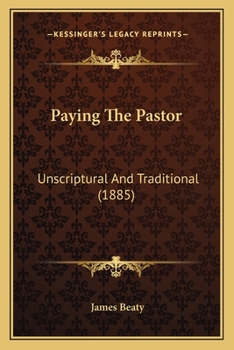 Paperback Paying The Pastor: Unscriptural And Traditional (1885) Book