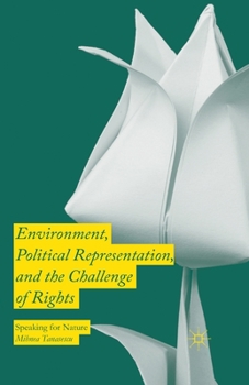 Paperback Environment, Political Representation and the Challenge of Rights: Speaking for Nature Book