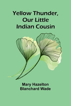 Paperback Yellow Thunder, Our Little Indian Cousin Book