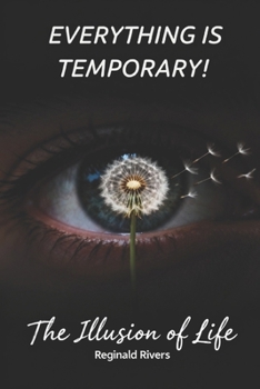 Paperback Everything Is Temporary!: The Illusion of Life Book