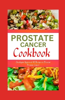 Paperback Prostate Cancer Cookbook: Oncologist Approved 30 Recipes to Prevent Prostate Cancer Book