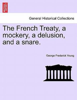 Paperback The French Treaty, a Mockery, a Delusion, and a Snare. Book