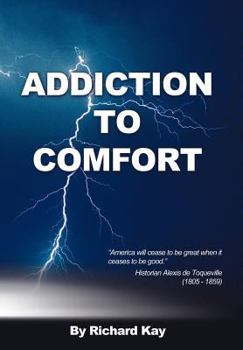 Hardcover Addiction to Comfort: America Will Cease to Be Great When It Ceases to Be Good Book