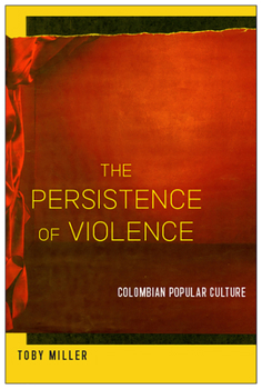 Hardcover The Persistence of Violence: Colombian Popular Culture Book