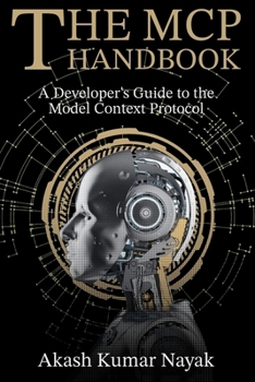 Paperback The MCP Handbook: A Developer's Guide to the Model Context Protocol Book