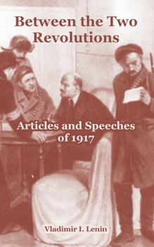 Paperback Between the Two Revolutions: Articles and Speeches of 1917 Book