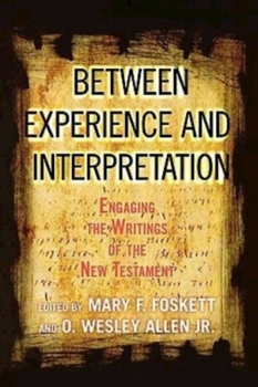 Paperback Between Experience and Interpretation: Engaging the Writings of the New Testament Book