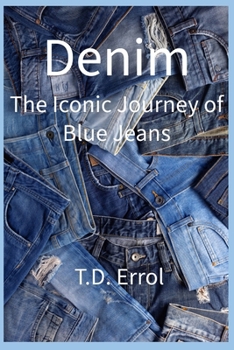 Denim:: The Iconic Journey of Blue Jeans