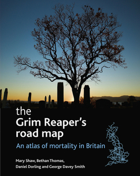 Paperback The Grim Reaper's Road Map: An Atlas of Mortality in Britain Book