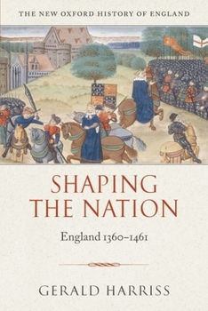Shaping the Nation: England 1360-1461 (New Oxford History of England) - Book #5 of the New Oxford History of England